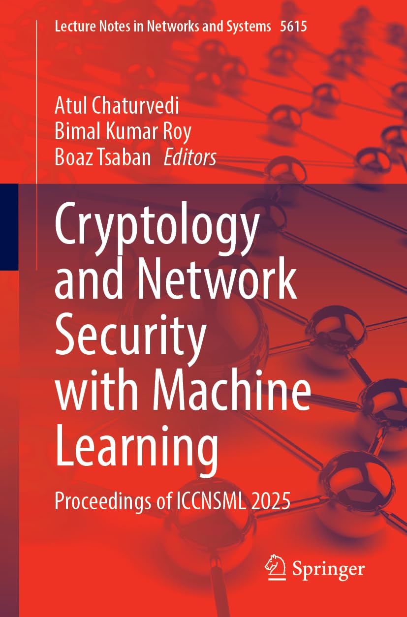 Cryptology and Network Security with Machine Learning: Proceedings of ICCNSML 2025 (Lecture Notes in Networks and Systems, 5615)