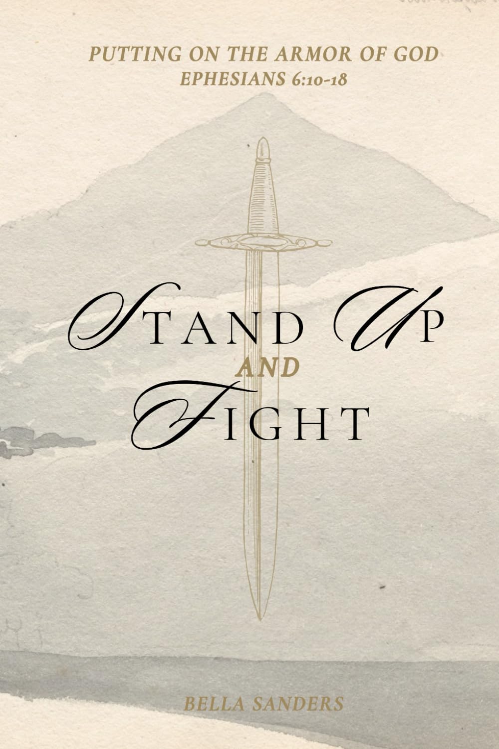 Stand Up and Fight: Putting on the Armor of God: Ephesians 6:10-18