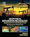 Geophysical Exploration Technology: Applications in Lithological and Stratigraphic Reservoirs