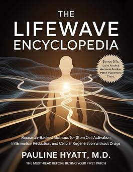 The LifeWave Encyclopedia Research-Backed Methods for Stem Cell Activation, Inflammation Reduction, and Cellular Regeneration Without Drugs.