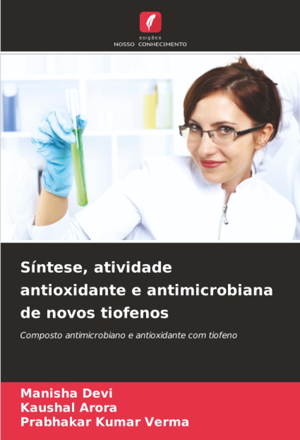 Edições Nosso Conhecimento Síntese, Atividade Antioxidante E Antimicrobiana De Novos Tiofenos: Composto Antimicrobiano E Antioxidante Com Tiofeno