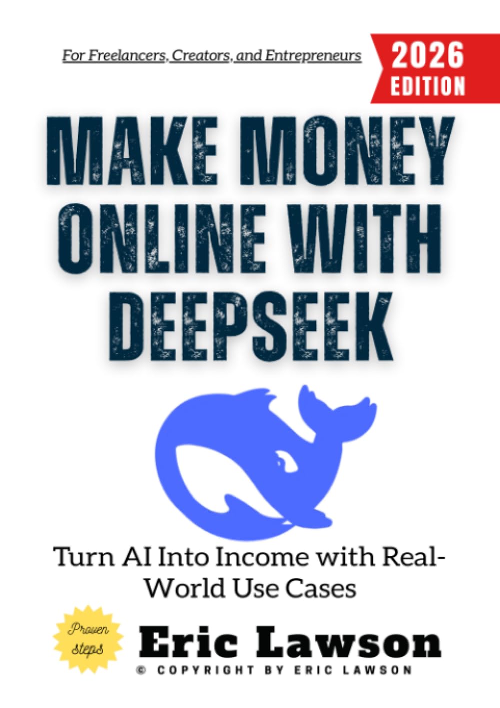 Make Money Online with Deepseek:: Turn AI Into Income with Real-World Use Cases for Freelancers, Creators, and Entrepreneurs