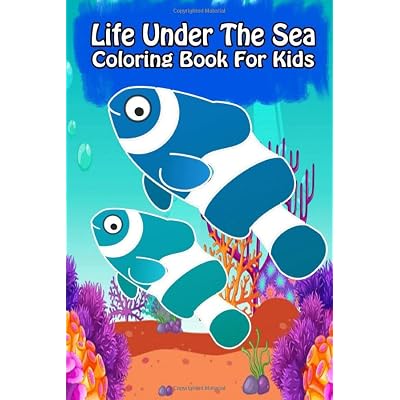 Life Under The Sea Coloring Book For Kids