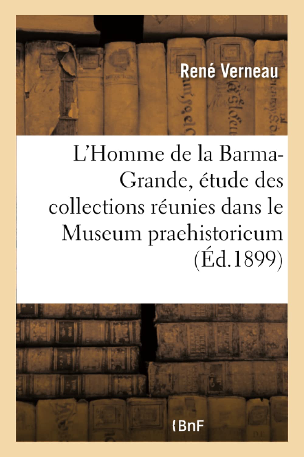 L'Homme de la Barma-Grande, Étude Des Collections Réunies: Dans Le Museum Praehistoricum Fondé Par Le Commendatore Thomas Hanbury Près de Menton