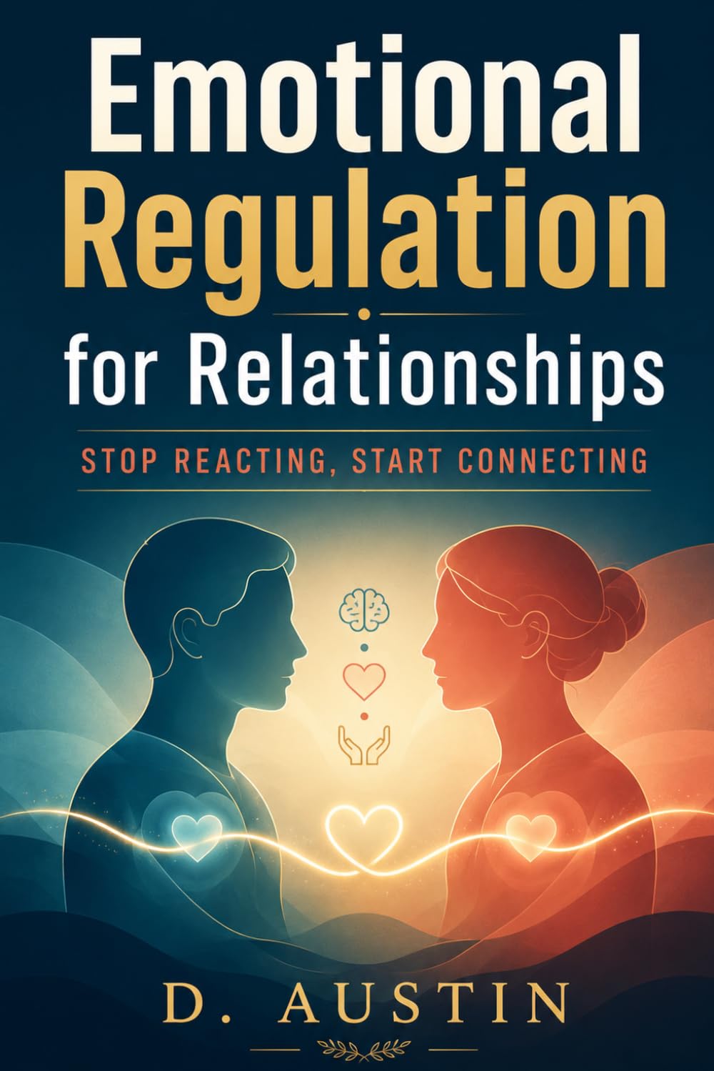 Emotional Regulation for Relationships: Stop Reacting, Start Connecting