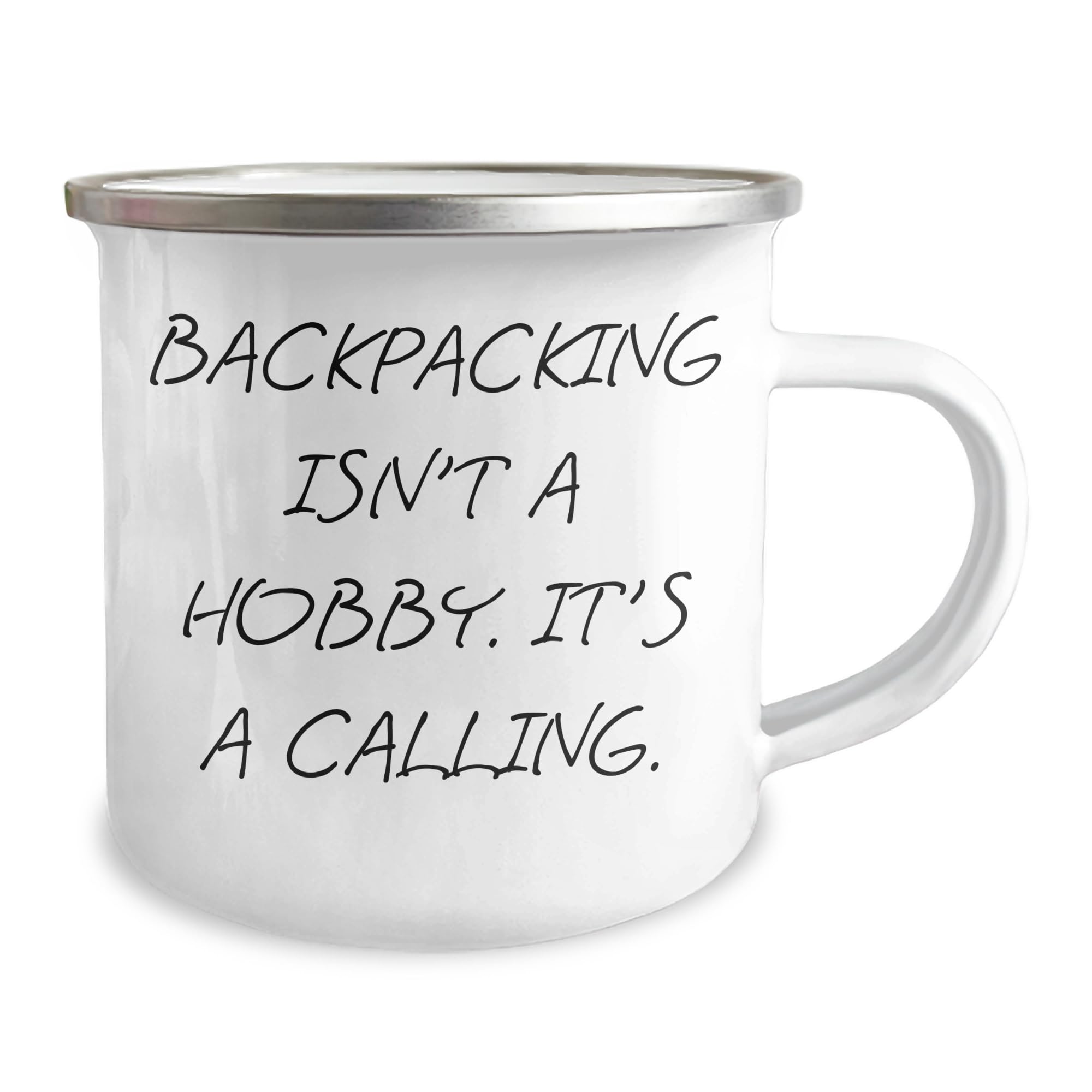 Backpacking Isn't A Hobby. It's A Calling., Funny Camping Mug for Backpackers - Gifts for Men, Women, Friends, Coworkers, Family, Graduation