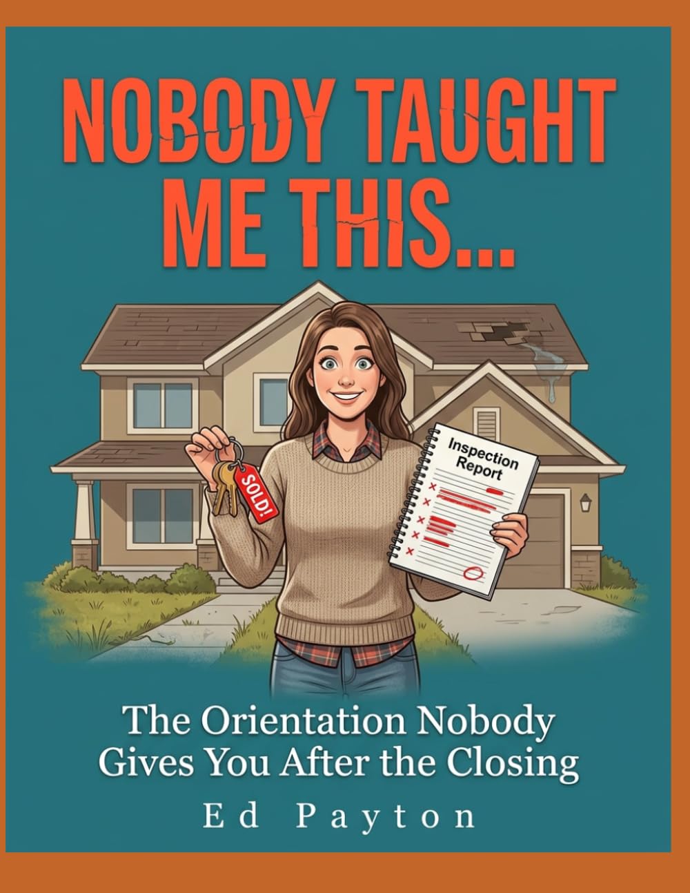 NOBODY TAUGHT ME THIS...: The Orientation Nobody Gives You After The Closing