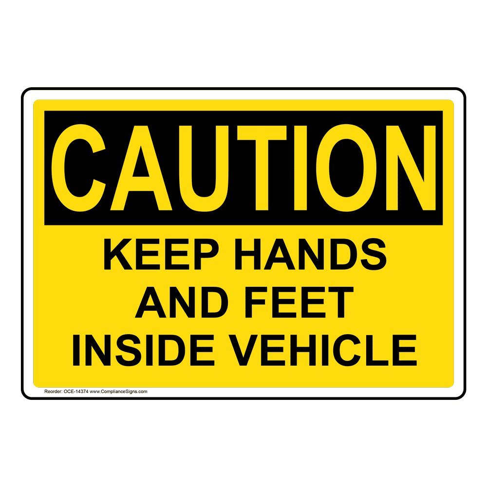 ComplianceSigns.com Caution Keep Hands and Feet Inside Vehicle OSHA Safety Label Sticker Decal, 7x5 in. Vinyl for Transportation