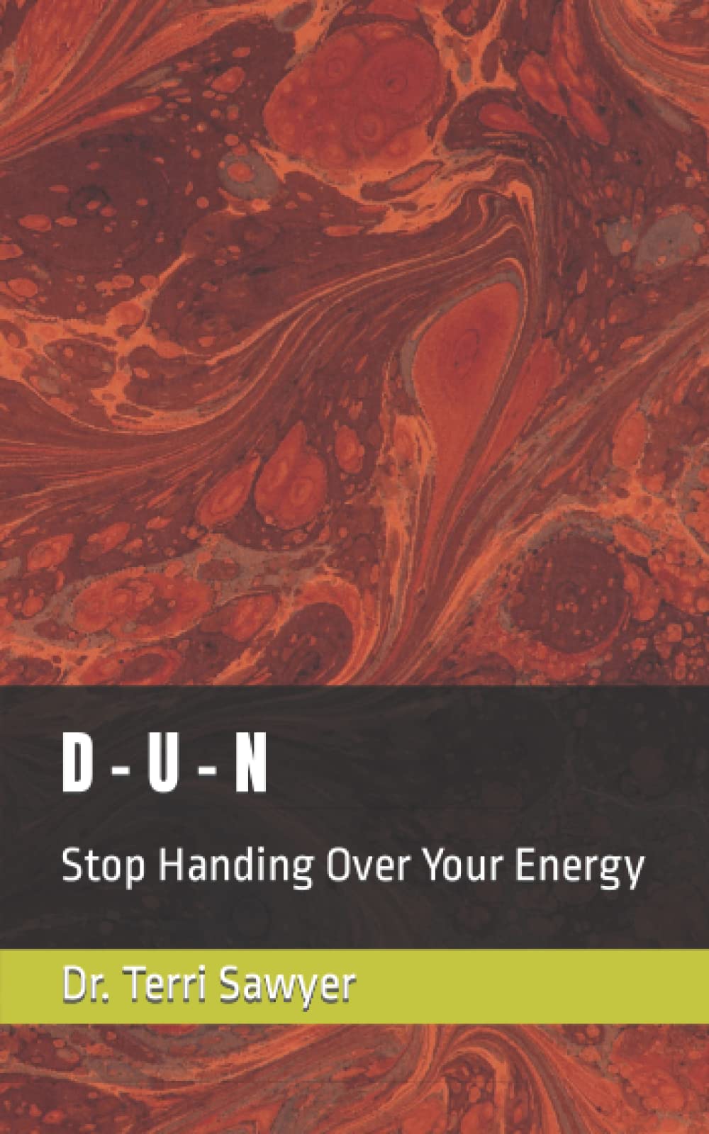 D - U - N: Stop Handing Over Your Energy