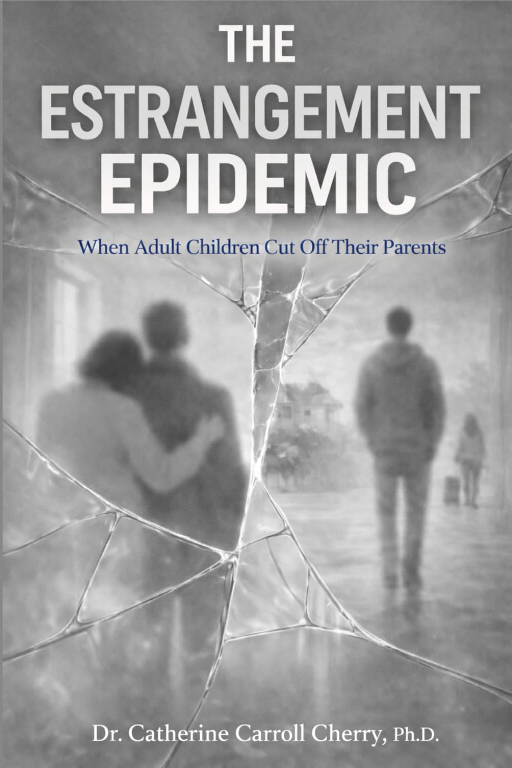 The Estrangement Epidemic: When Adult Children Cut Off Their Parents