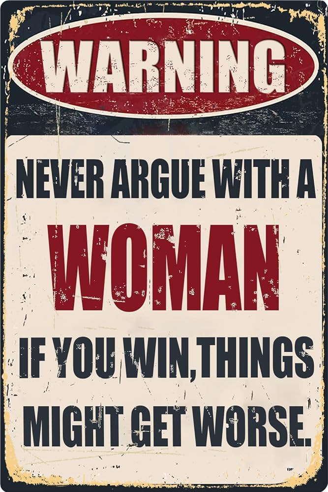 rayprint Funny Bar Tin Signs Warning Metal Signs Vintage Man Cave Wall Decor Never Argue With A Woman If You Win Things Might Get Worse Decorative Sign For Garage Yard Pub 8x12 Inch