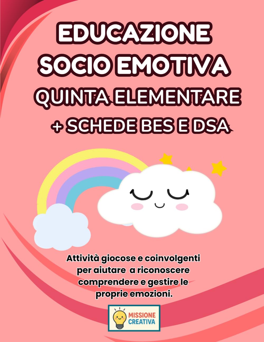 EDUCAZIONE SOCIO EMOTIVA QUINTA ELEMENTARE + PERCORSO BES E DSA: PERCORSO SUPER CREATIVO (PREMIUM) CON 70 SCHEDE OPERATIVE + 70 SCHEDE SPIEGAZIONE + ... CREATIVI OPERATIVI PER LA QUINTA ELEMENTARE)