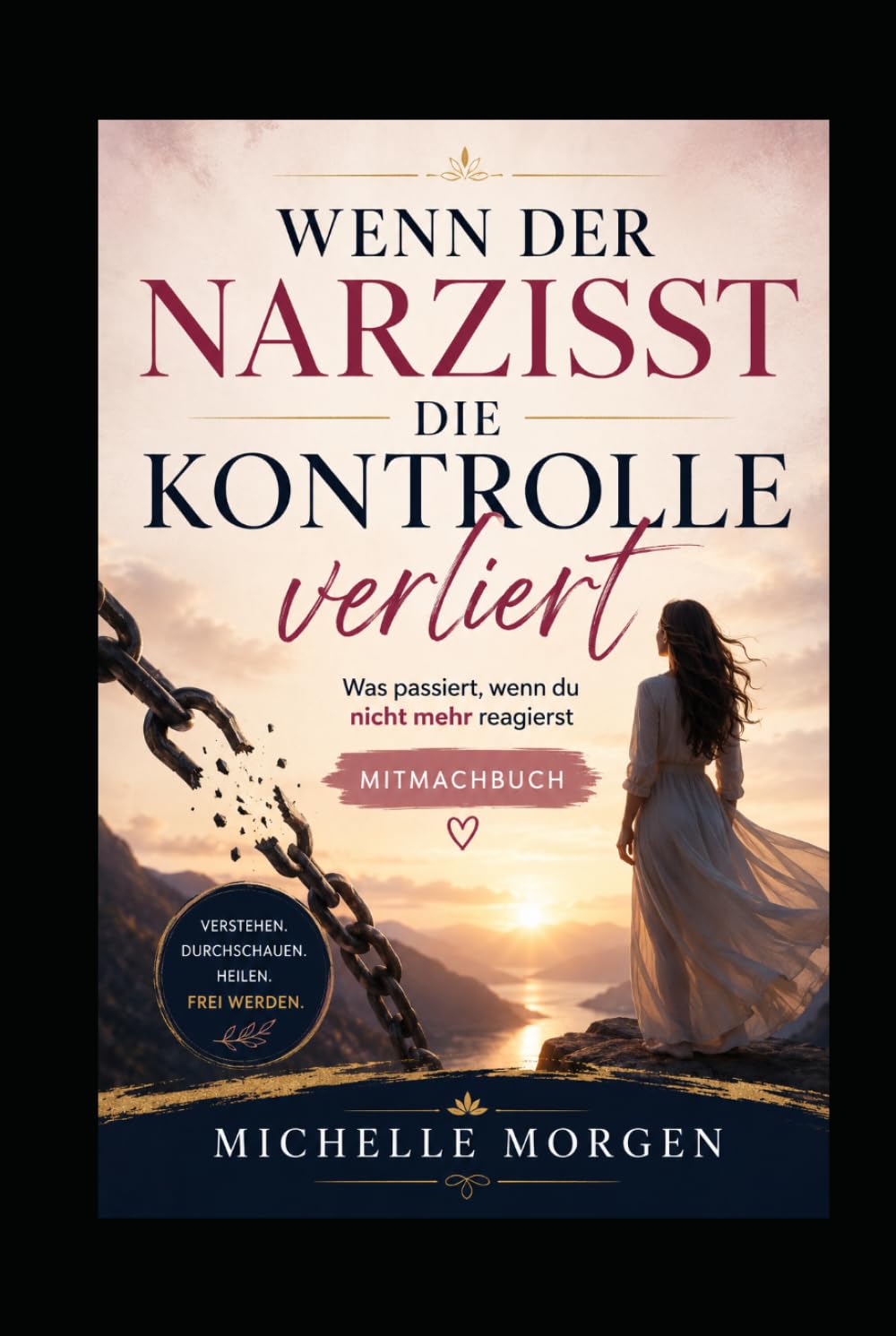 Wenn der Narzisst die Kontrolle verliert: Was passiert, wenn du nicht mehr reagierst – Mitmachbuch