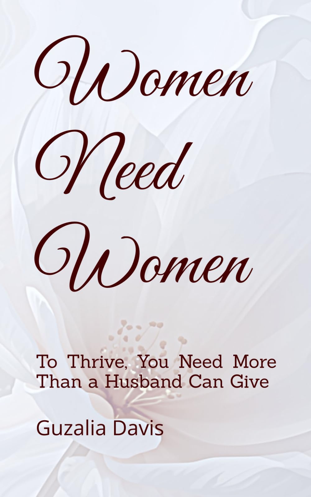 Women Need Women: To Thrive, You Need More Than a Husband Can Give