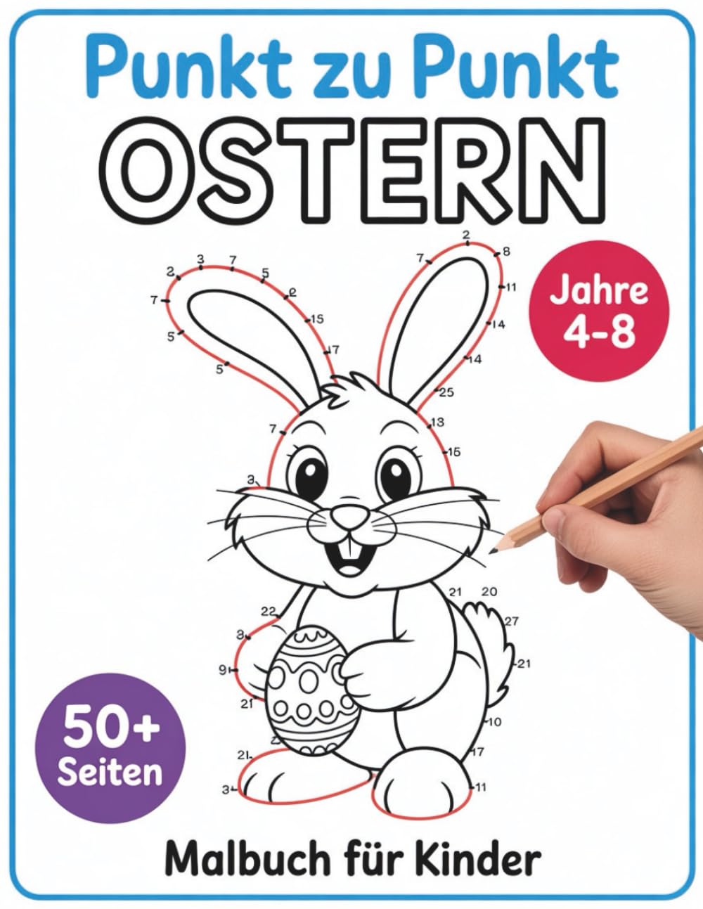 Ostern Punkt zu Punkt Malbuch für Kinder 4–8 Jahren: Ein spielerisches Oster-Verbinde-die-Punkte-Buch mit einfachen Zahlenfolgen für Kinder von 4–8 Jahren