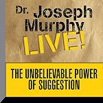 Cover of The Unbelievable Power of Suggestion