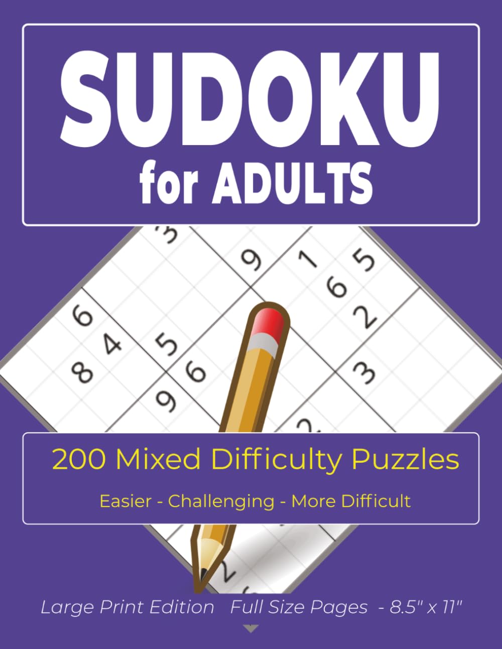 SUDOKU for ADULTS: 200 Mixed Difficulty Puzzles - Easier - Challenging - More Difficult