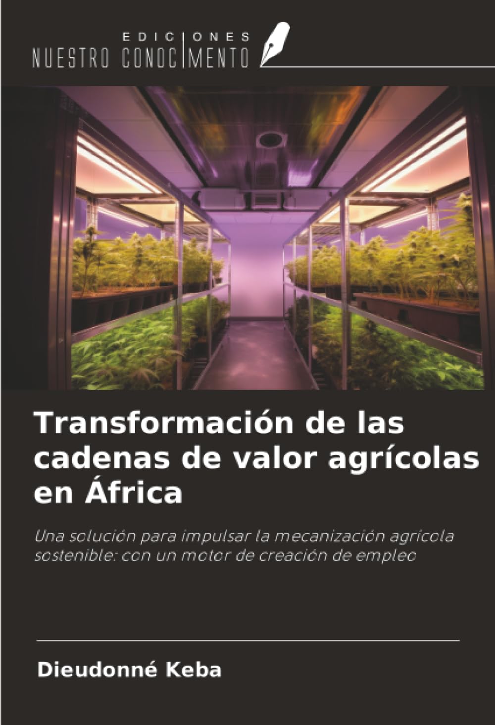 Transformación de las cadenas de valor agrícolas en África: Una solución para impulsar la mecanización agrícola sostenible: con un motor de creación de empleo