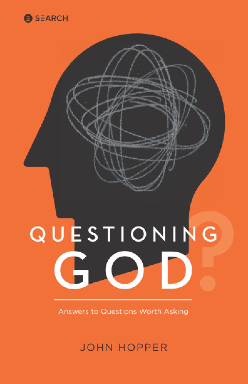 Questioning God?: Answers to Questions Worth Asking