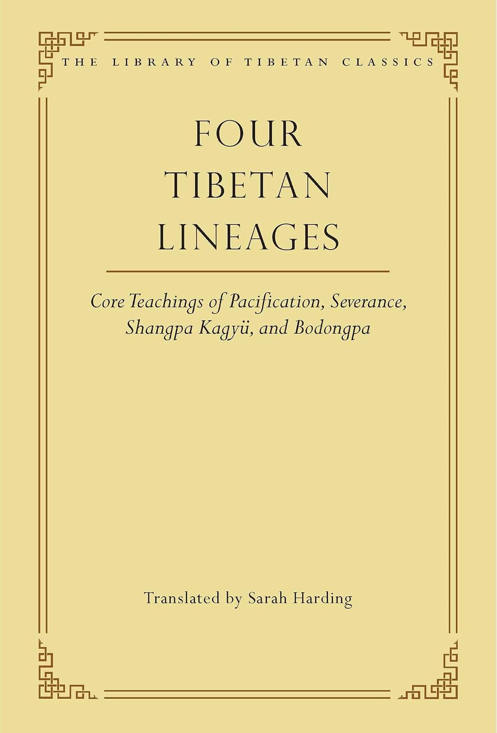 Four Tibetan Lineages: Core Teachings of Pacification, Severance, Shangpa Kagyü, and Bodong (Library of Tibetan Classics)