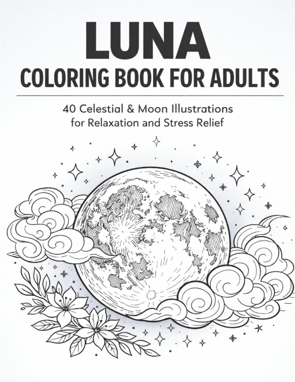 Luna Coloring Book for Adults: 40 Celestial & Moon Illustrations for Relaxation and Stress Relief