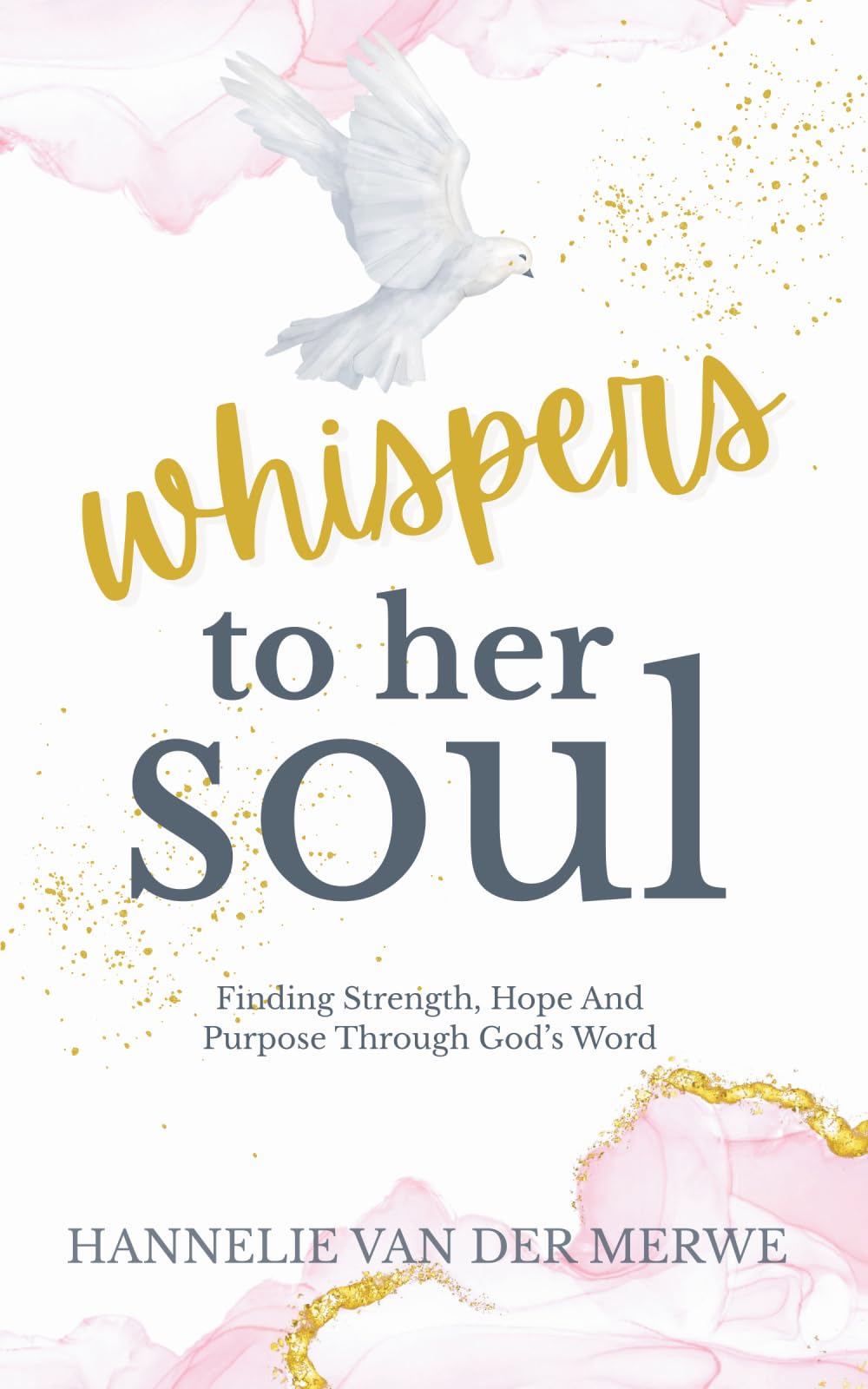 Whispers To Her Soul: Finding Strength, Hope And Purpose Through God’s Word - (A Christian Devotional to Hear God's Voice)