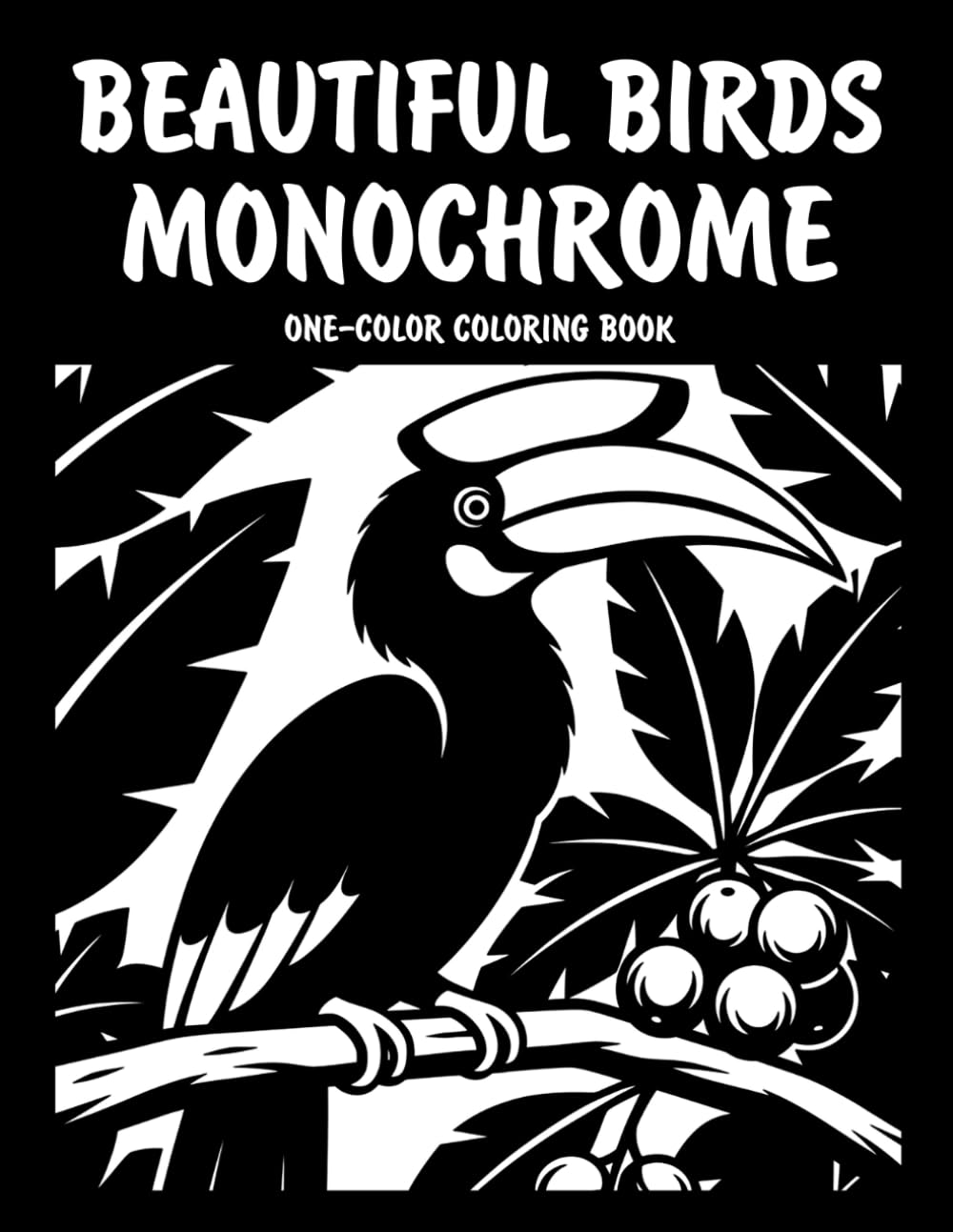 Beautiful Birds Monochrome One-Color Coloring Book: Elegant Bird Designs for Relaxation and Creative Fun
