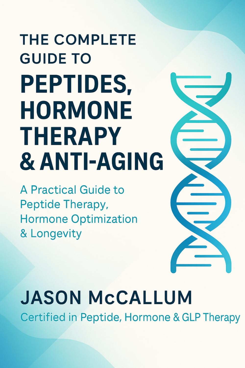 THE COMPLETE GUIDE TO PEPTIDES, HORMONE THERAPY & ANTI-AGING