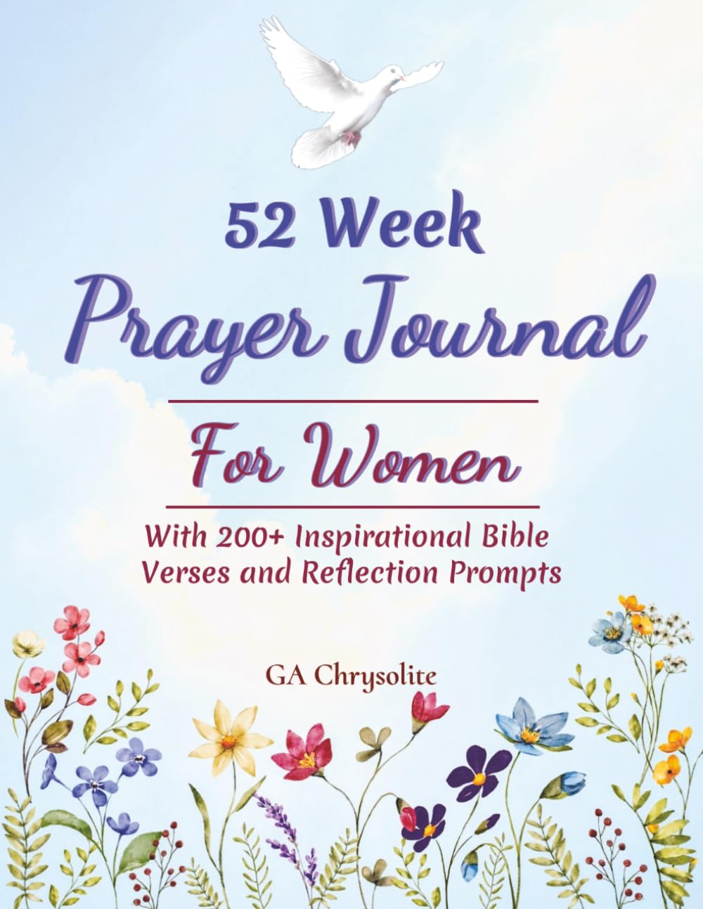 52 Week Prayer Journal For Women: With 200+ Inspirational Bible Verses and Reflection Prompts