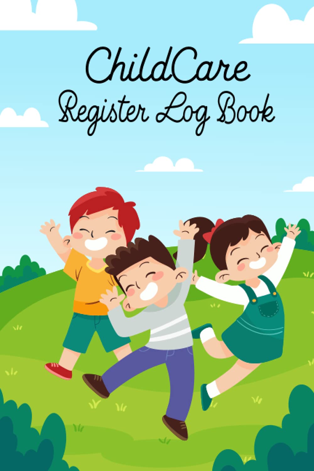 Childcare Register Log Book: Sign In And Out Register with Name, Phone Number, Time and Parents Signature Space register for Daycare, Childminders, Babysitters And Preschool