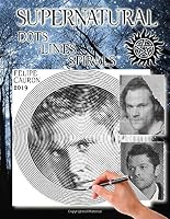 Supernatural: Dots, Lines and Spirals 2019: New kind of stress relief Coloring Book for adults 1706221274 Book Cover