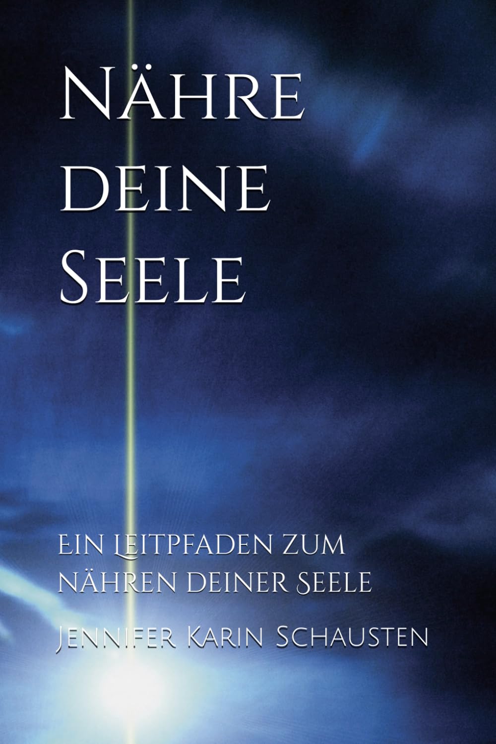 Nähre deine Seele: Ein Leitpfaden zum nähren deiner Seele