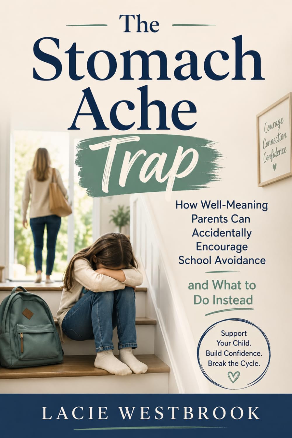 The Stomach Ache Trap: How Well-Meaning Parents Can Accidentally Encourage School Avoidance and What to Do Instead