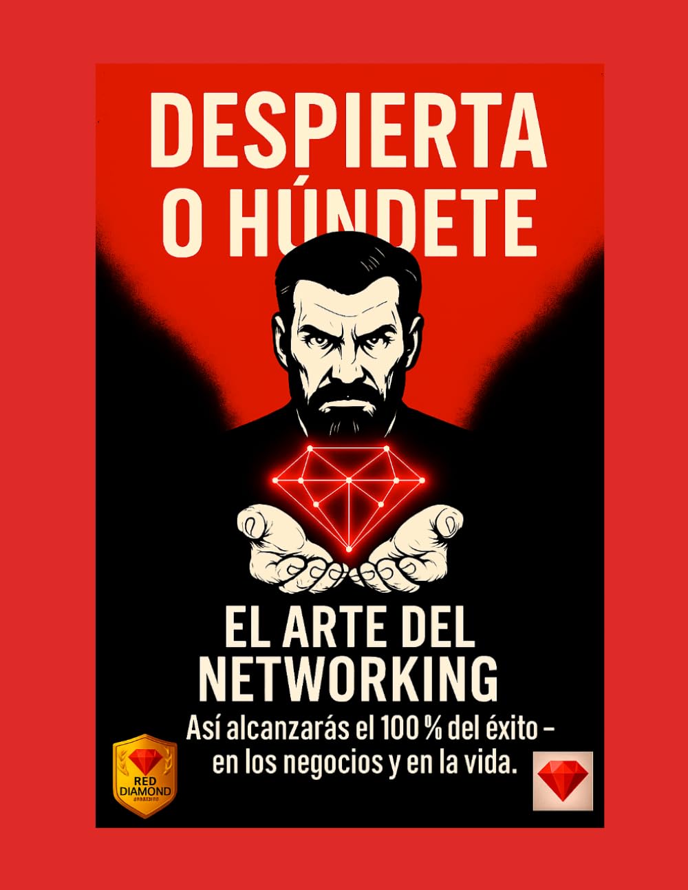 El arte del networking – Cómo construir relaciones reales y valiosas: liderazgo, mentalidad y crecimiento para coaches, emprendedores y formadores (Despierta o Húndete – Serie Oficial)