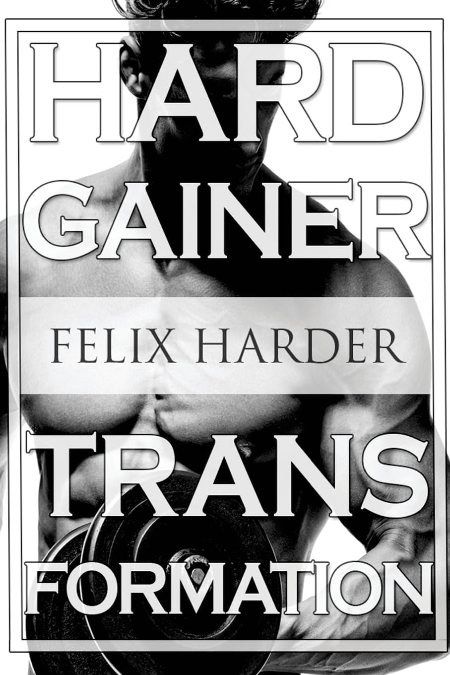 Bodybuilding: The Hardgainer Transformation; Step by Step Program on Training, Cardio and Nutrition Bodybuilding for Beginners, Bodybuilding Training, Bodybuilding Books, Bodybuilding Workouts: 7 Paperback – Import, 29 June 2016