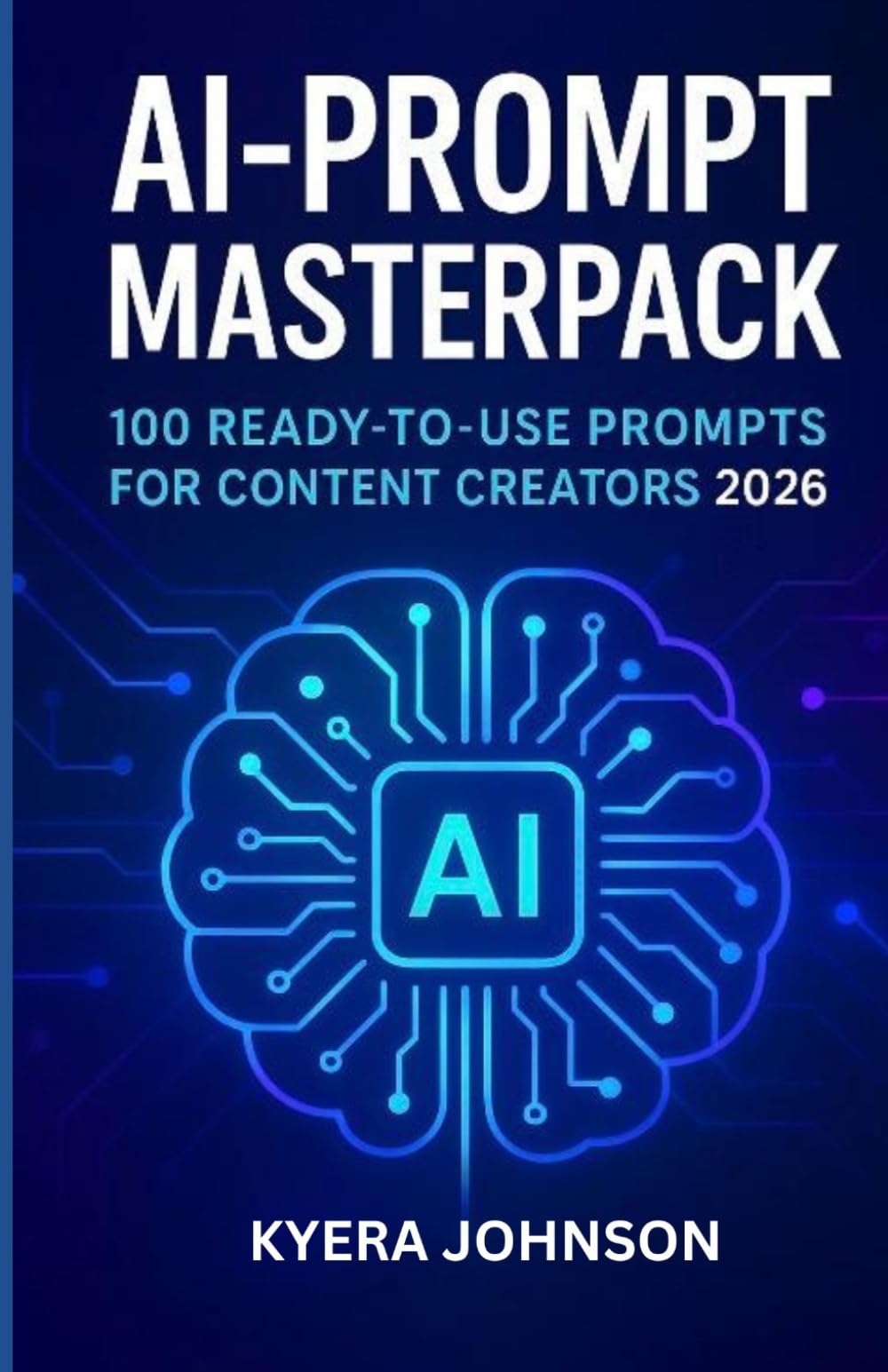 AI- PROMPT MASTERPACK: 100 READY TO USE PROMPTS FOR CONTENT CRATORS 2026