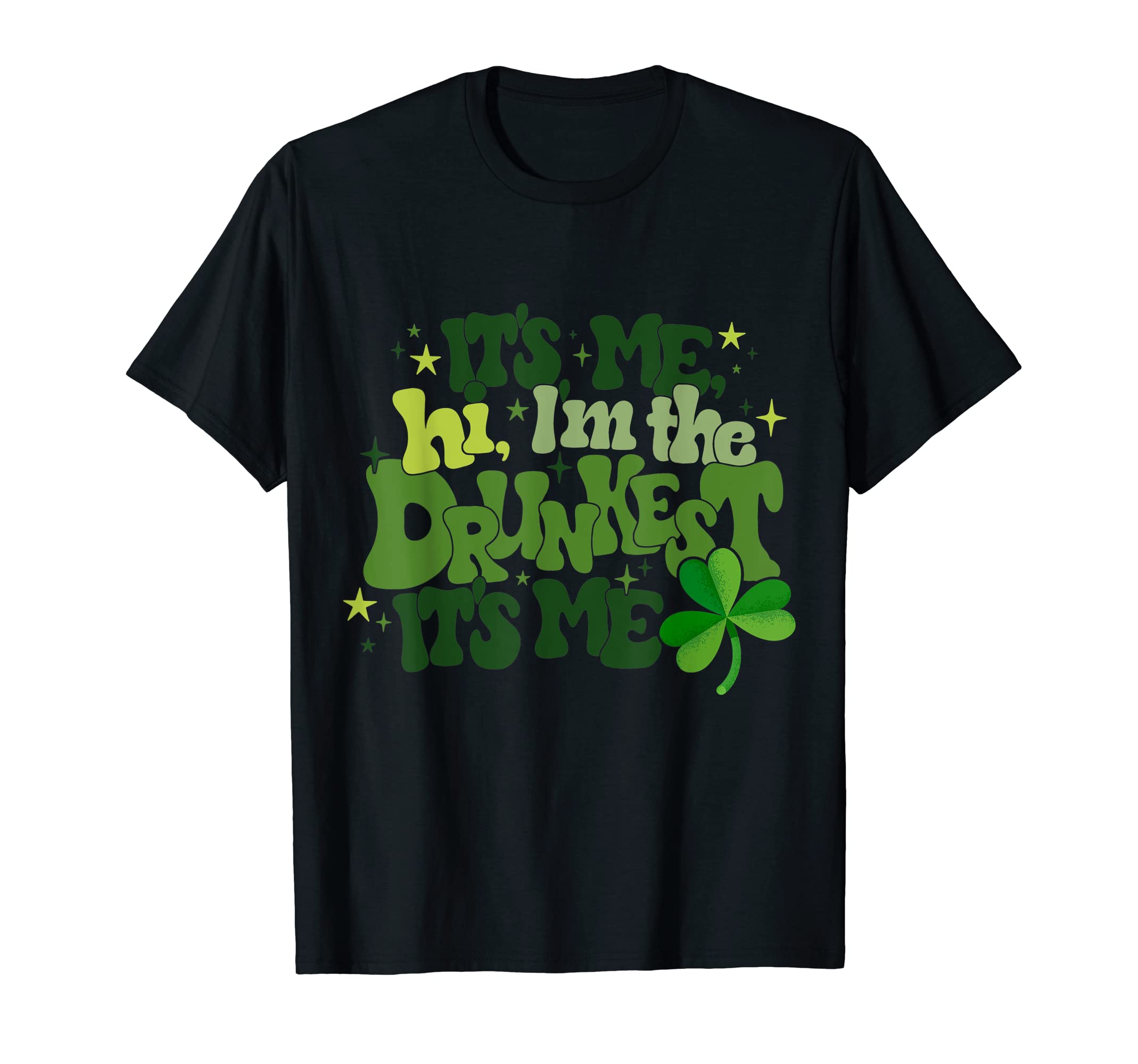 St Paddy It's-Me I'm The Drunkest It's-Me (Front & Back) T-Shirt
