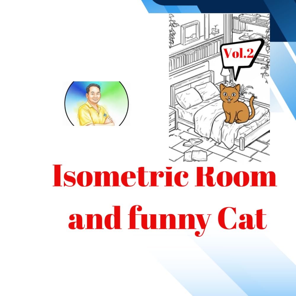 Isometric room and Funny cat: vol.2-A Whimsical Collection of 46 Cozy Isometric Rooms and Adorable Feline Friends for Stress Relief and Creative Fun