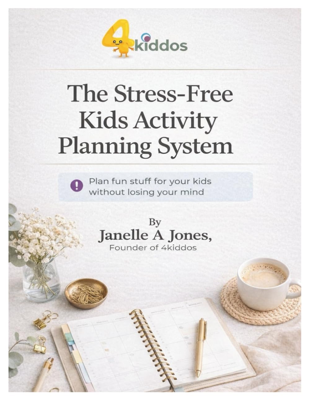 The stress-Free Kids Activity Planning System: Plan fun stuff for your kids without losing your mind