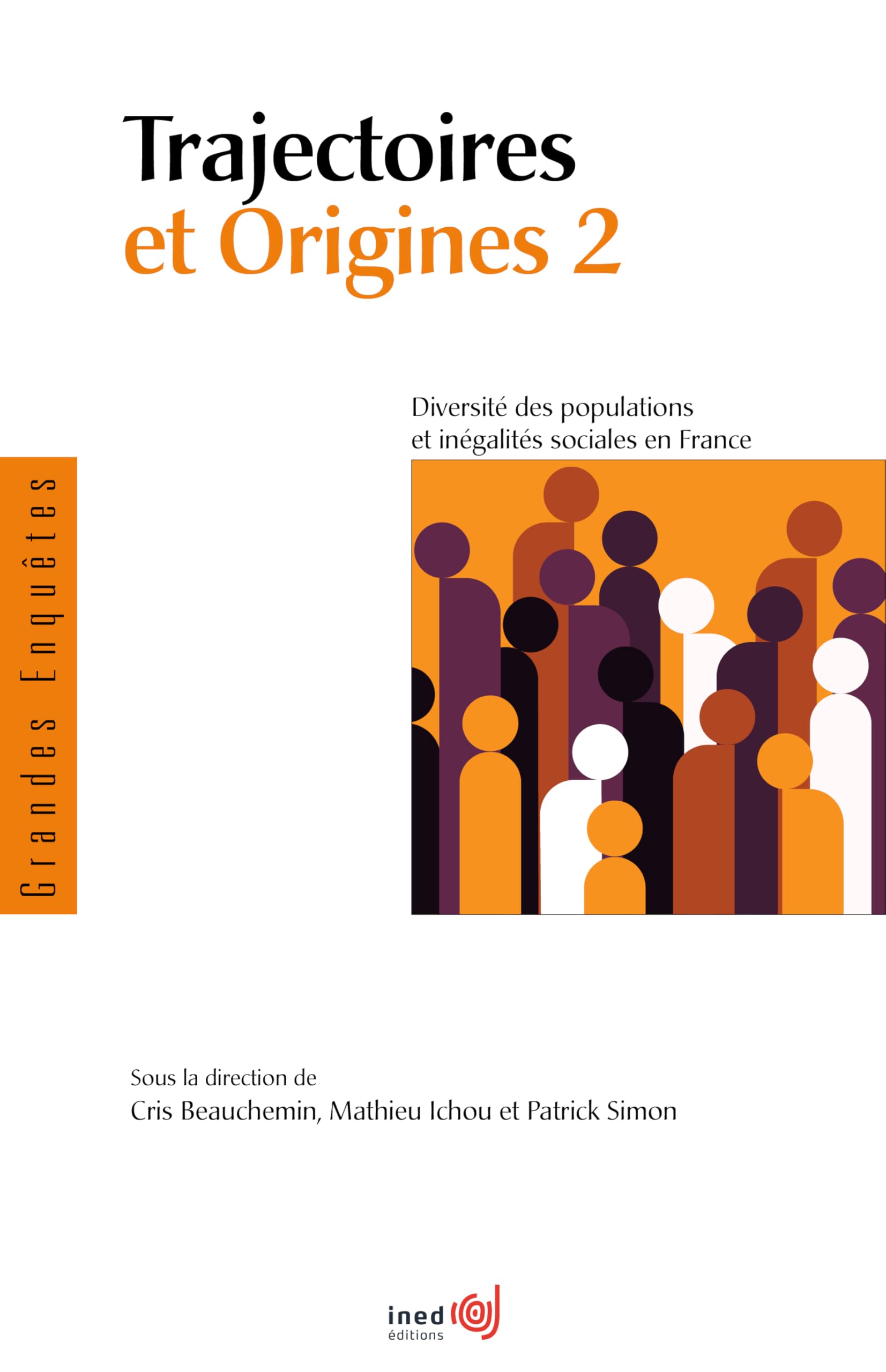 Trajectoires et origines: Tome 2, Diversité des populations et inégalités sociales en France