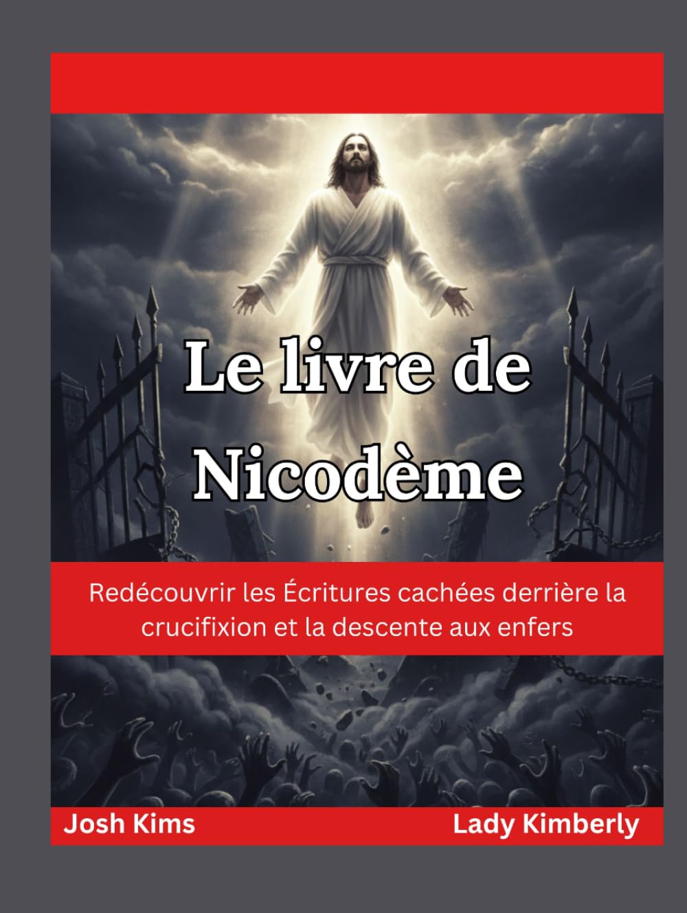Le livre de Nicodème: Redécouvrir les Écritures cachées derrière la crucifixion et la descente aux enfers