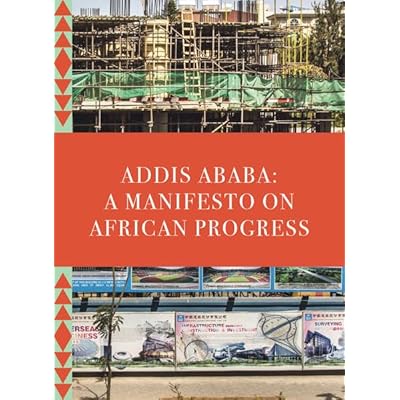 Addis Ababa. A Manifesto On African Progress