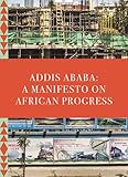 Addis Ababa. A Manifesto On African Progress