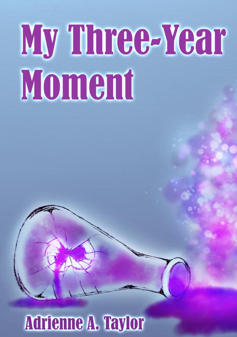 MY THREE-YEAR MOMENT