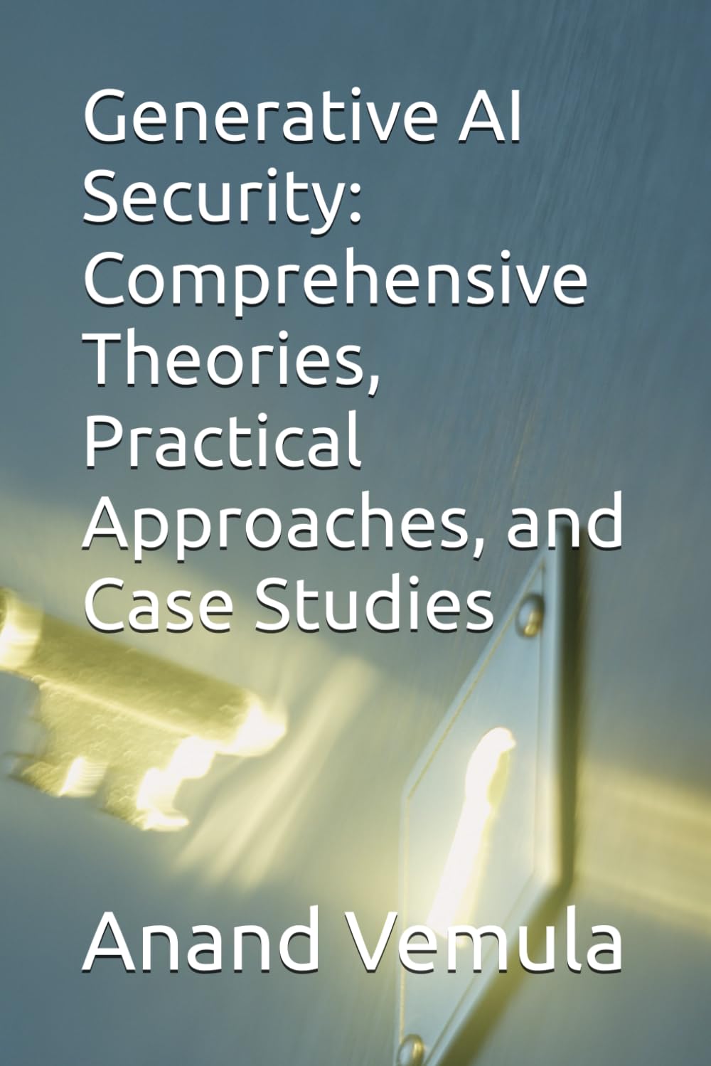 Generative AI Security: Comprehensive Theories, Practical Approaches, and Case Studies