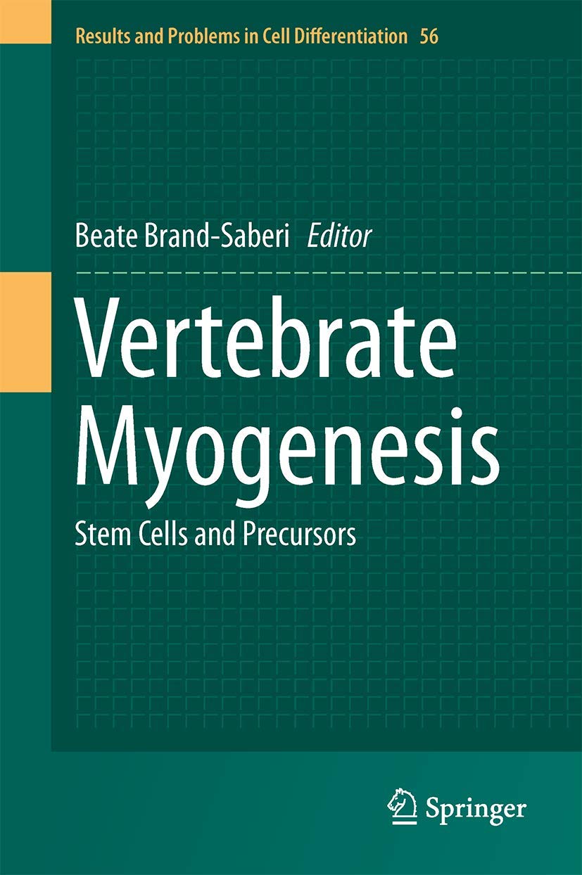Vertebrate Myogenesis: Stem Cells and Precursors (Results and Problems in Cell Differentiation, 56)