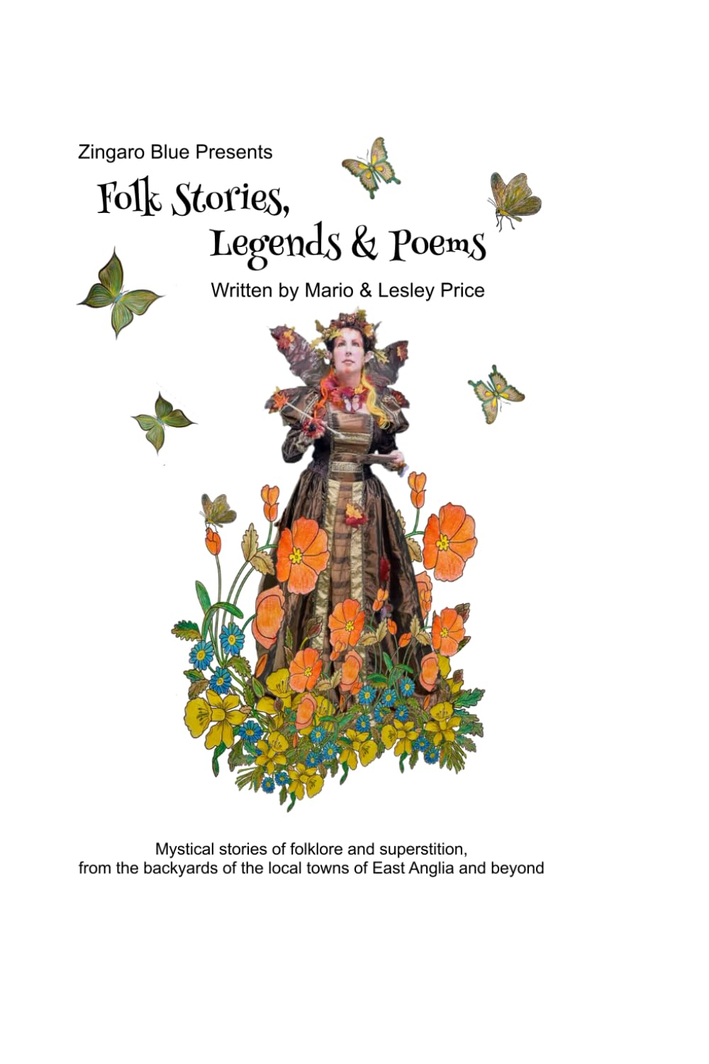 Folk Stories, Legends & Poems: Mystical stories of folklore and superstition, from the backyards of the local towns of East Anglia and beyond.