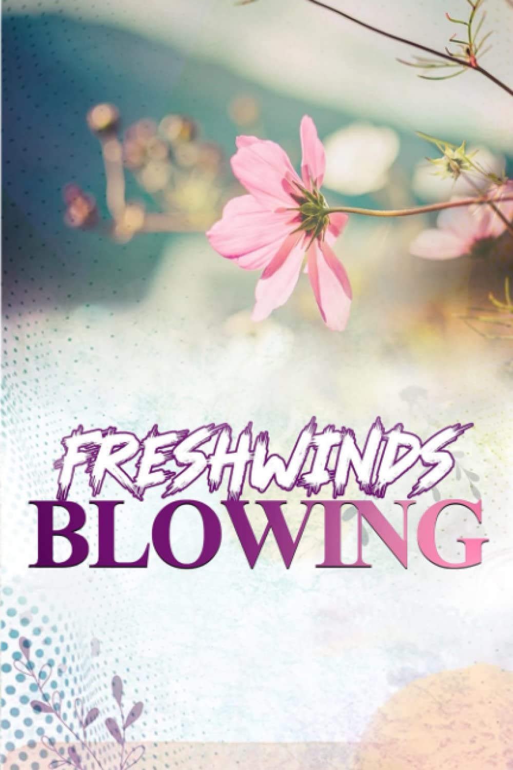FRESHWINDS BLOWING: Writing Journal