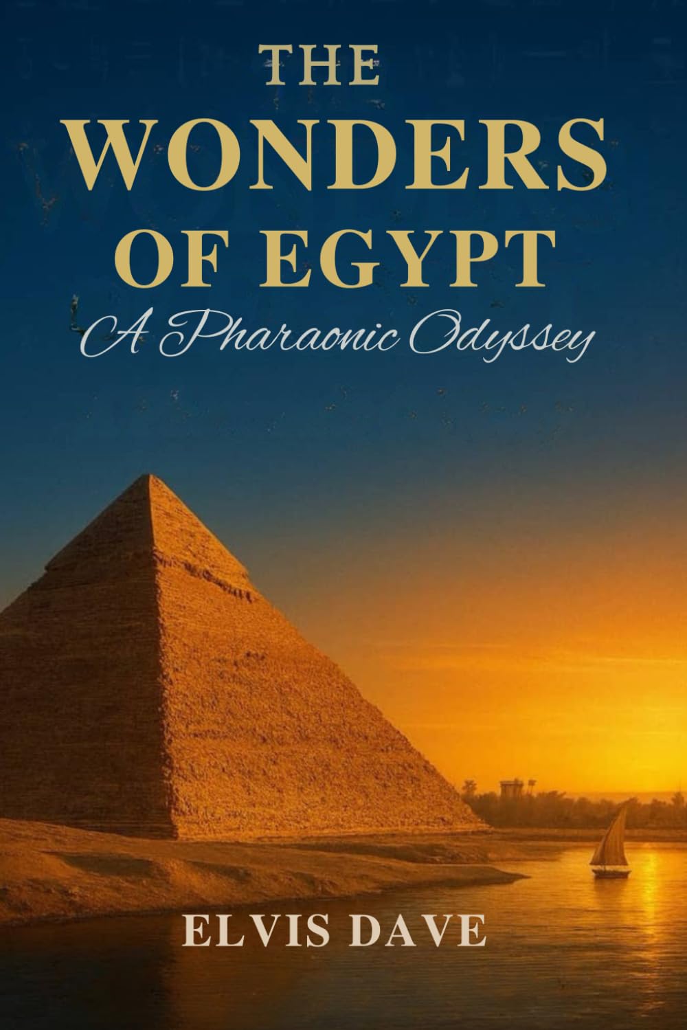 The Wonders of Egypt: A Pharaonic Odyssey