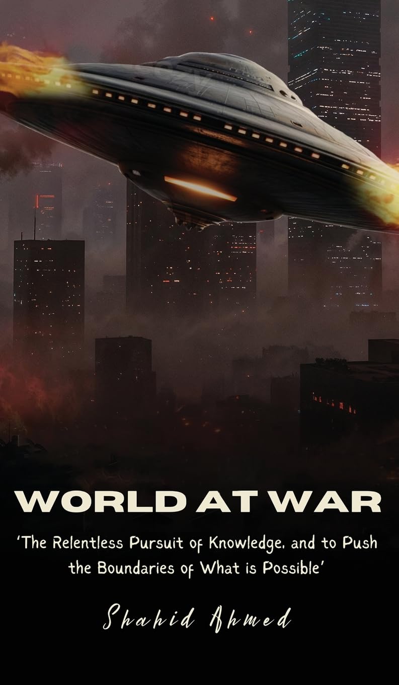 World at War: The Relentless Pursuit of Knowledge, and to Push the Boundaries of What is Possible.